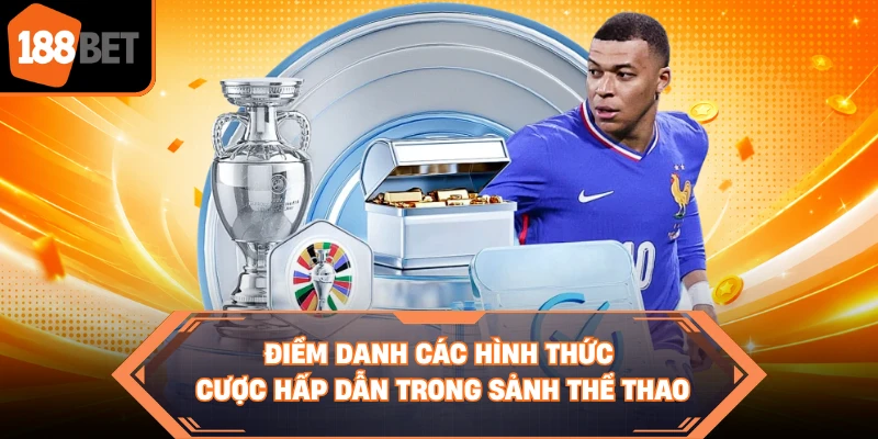 Điểm danh các hình thức cược hấp dẫn trong sảnh thể thao